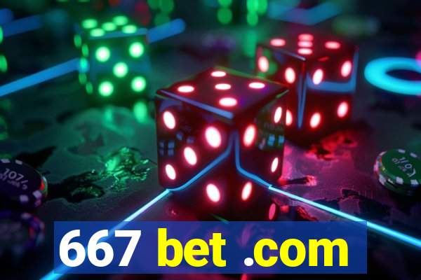 667 bet .com